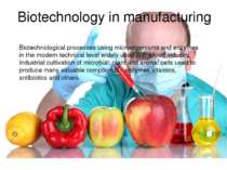 Biotechnology in manufacturing Biotechnological processes using microorganism...