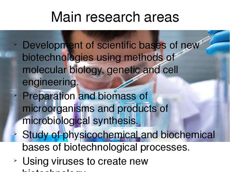 Main research areas Development of scientific bases of new biotechnologies us...