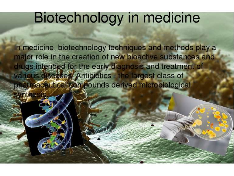 Biotechnology in medicine In medicine, biotechnology techniques and methods p...