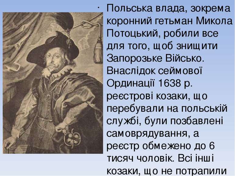 Польська влада, зокрема коронний гетьман Микола Потоцький, робили все для тог...