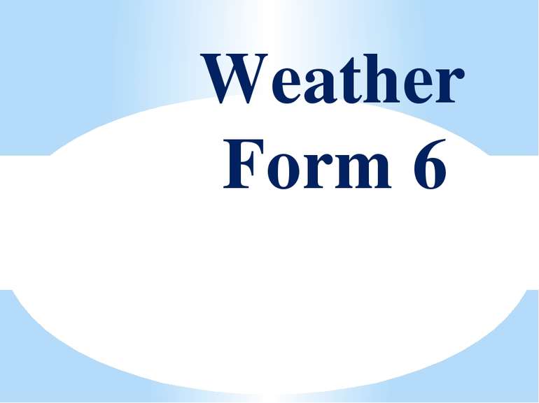 Weather Form 6