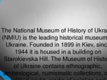 The National Museum of History of Ukraine (NMIU) is the leading historical mu...