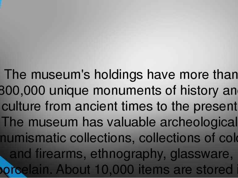 The museum's holdings have more than 800,000 unique monuments of history and ...