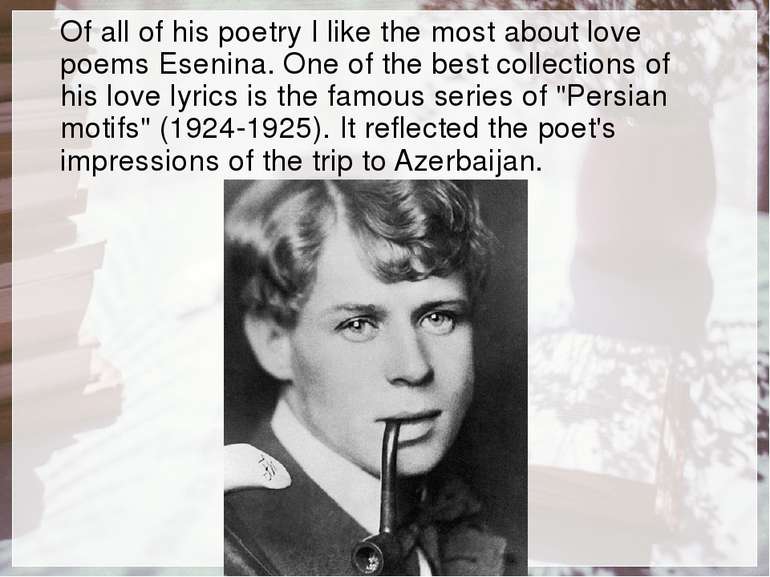 Of all of his poetry I like the most about love poems Esenina. One of the bes...