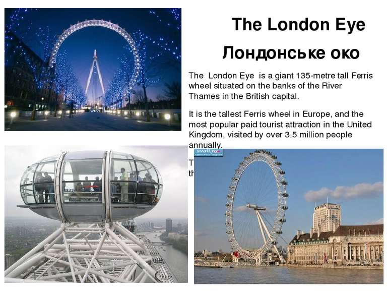 The London Eye Лондонське око The London Eye is a giant 135-metre tall Ferris...