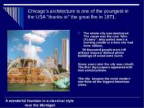 Chicago’s architecture is one of the youngest in the USA “thanks to” the grea...