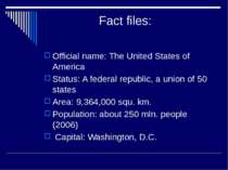 Fact files: Official name: The United States of America Status: A federal rep...