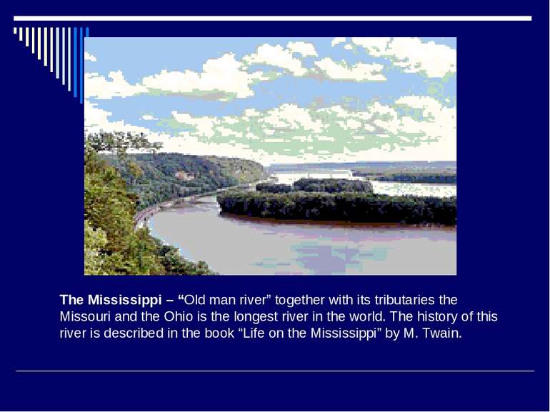 The Mississippi – “Old man river” together with its tributaries the Missouri ...