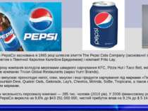 Компанія PepsiCo заснована в 1965 році шляхом злиття The Pepsi Cola Company (...