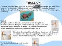 BULLION KNOT This is an ‘elongated’ knot which can be used liberally to group...
