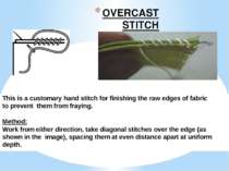 OVERCAST STITCH This is a customary hand stitch for finishing the raw edges o...