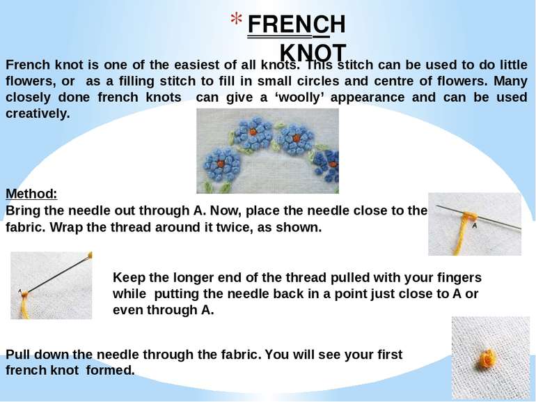 FRENCH KNOT French knot is one of the easiest of all knots. This stitch can b...
