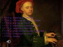 • 1703 р. переїзд в Гамбург • 1705 р. створив дві перші опери • 1706 р. від’ї...