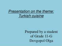 Presentation on the theme: Turkish cuisine Prepared by a student of Grade 11-...