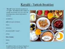Kavalti - Turkish Breakfast "Kavalti" from Turkish translates as "to coffee"....