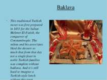 Baklava This traditional Turkish sweet was first prepared in 1453 for the Sul...