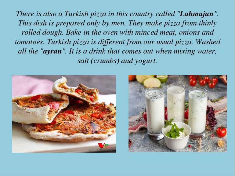 There is also a Turkish pizza in this country called "Lahmajun". This dish is...