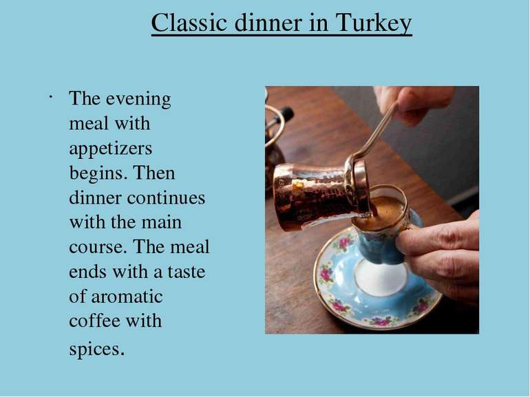 Classic dinner in Turkey The evening meal with appetizers begins. Then dinner...