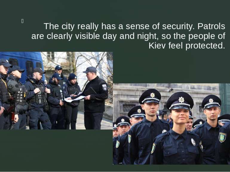 The city really has a sense of security. Patrols are clearly visible day and ...