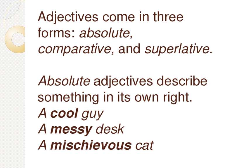 Adjectives come in three forms: absolute, comparative, and superlative. Absol...