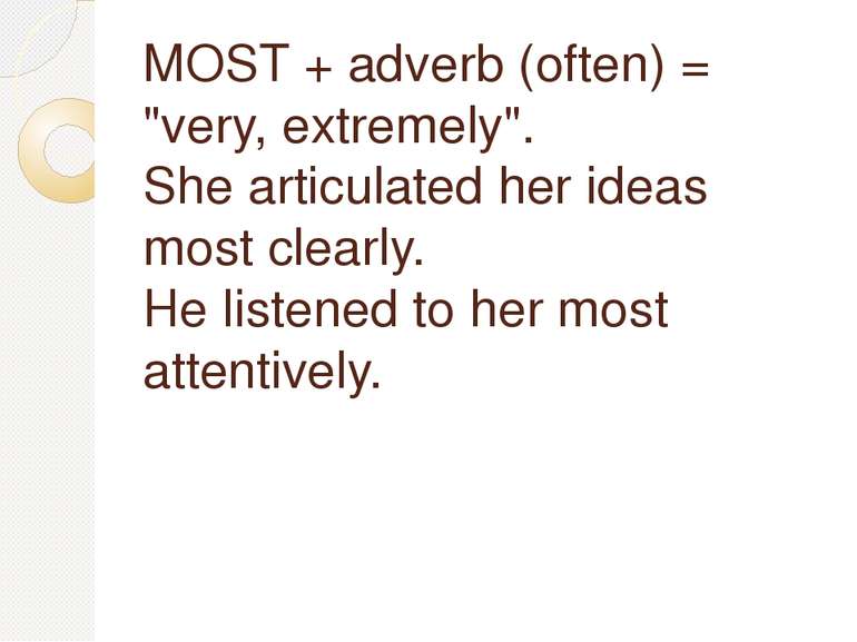 MOST + adverb (often) = "very, extremely". She articulated her ideas most cle...