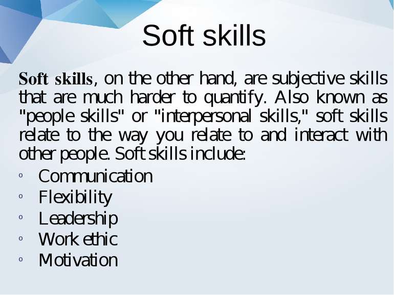 Soft skills Soft skills, on the other hand, are subjective skills that are mu...