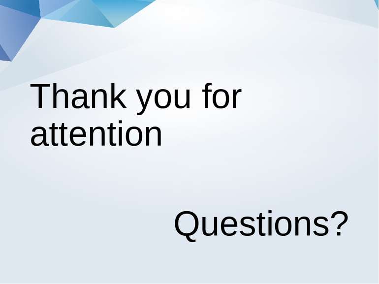 Thank you for attention Questions?