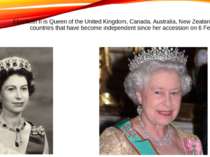 Elizabeth II is Queen of the United Kingdom, Canada, Australia, New Zealand a...