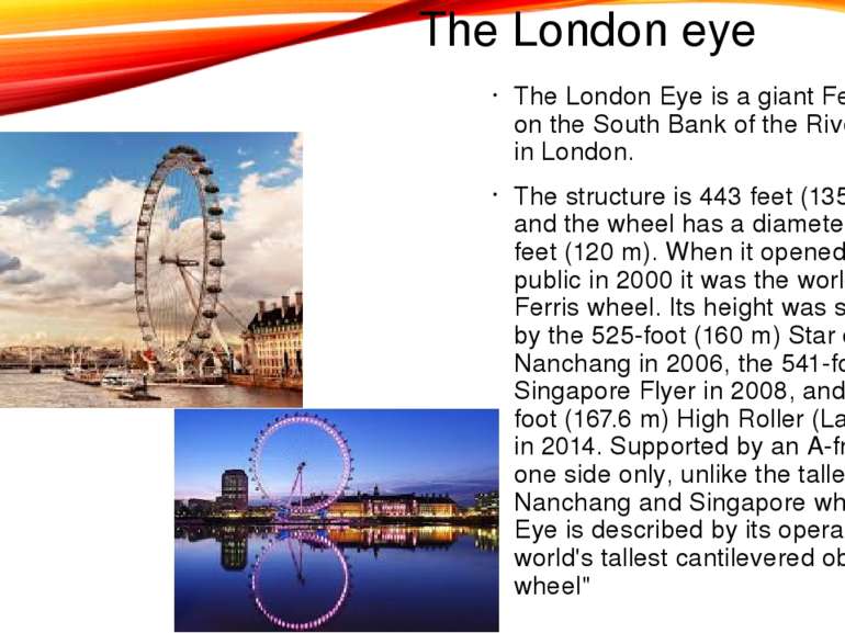 The London eye The London Eye is a giant Ferris wheel on the South Bank of th...