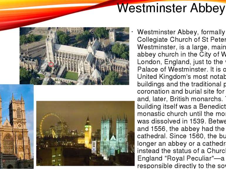Westminster Abbey Westminster Abbey, formally titled the Collegiate Church of...