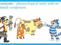 Zoonyms – phraseological units with an animal component.