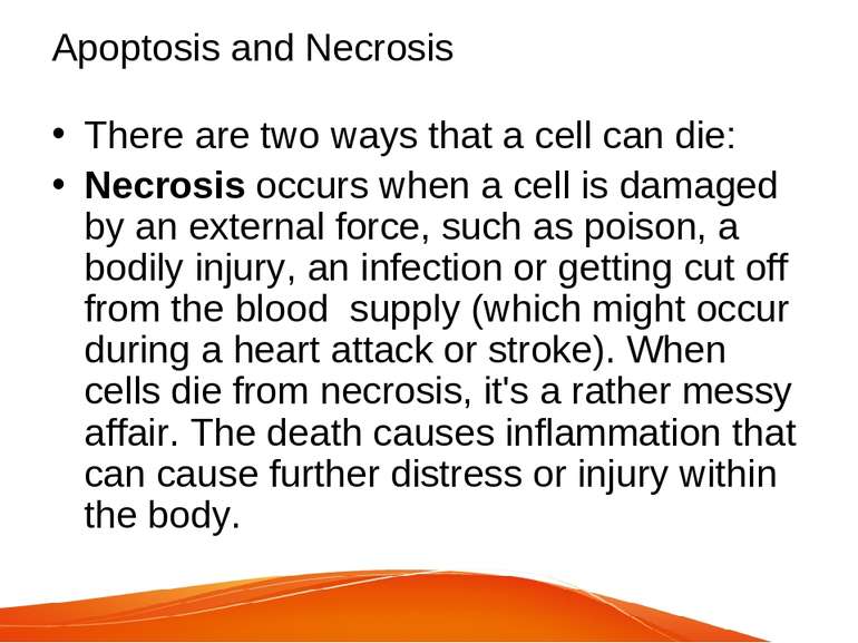 Apoptosis and Necrosis There are two ways that a cell can die: Necrosis occur...
