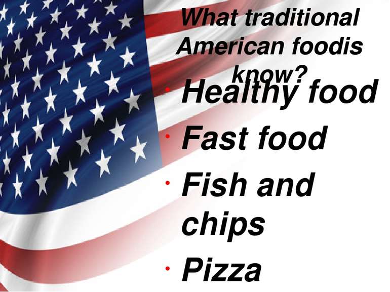 What traditional American foodis know? Healthy food Fast food Fish and chips ...