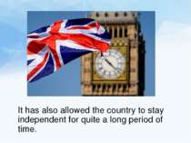 It has also allowed the country to stay independent for quite a long period o...