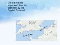 Great Britain is separated from the continent by the English Channel.