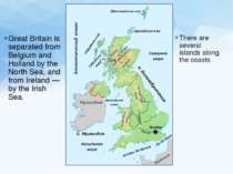 Great Britain is separated from Belgium and Holland by the North Sea, and fro...