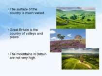 The surface of the country is much varied. Great Britain is the country of va...