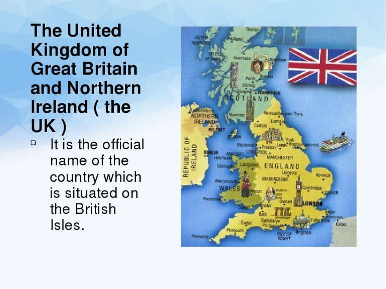 The United Kingdom of Great Britain and Northern Ireland ( the UK ) It is the...