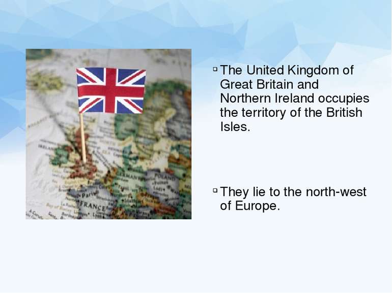 The United Kingdom of Great Britain and Northern Ireland occupies the territo...