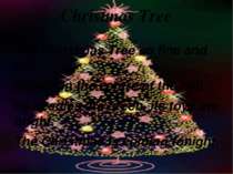 Christmas Tree The Christmas Tree so fine and tall Stands in the centre of th...