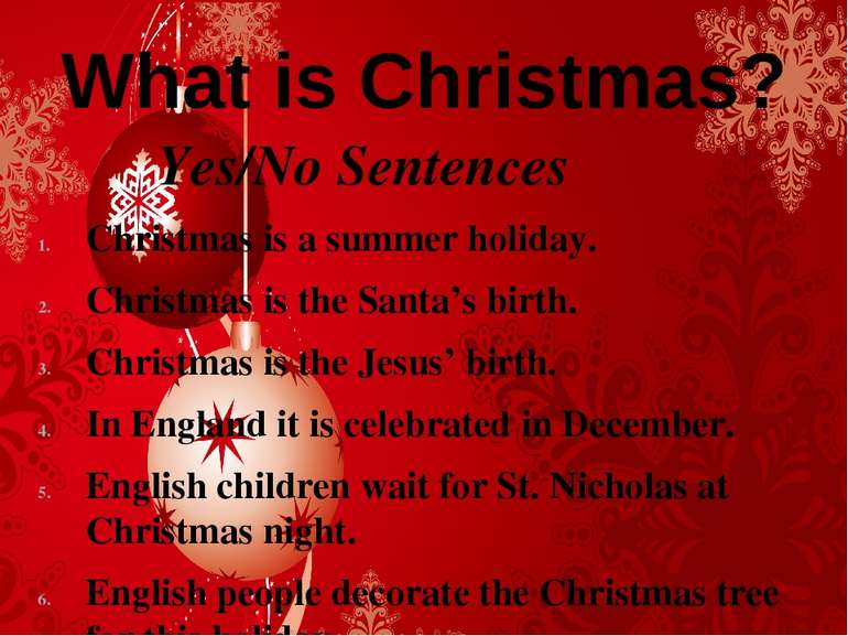 What is Christmas? Yes/No Sentences Christmas is a summer holiday. Christmas ...