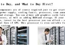 What to Buy, and What to Buy First? Some components are of course required ju...