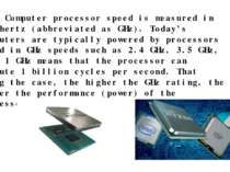 Hz – Computer processor speed is measured in gigahertz (abbreviated as GHz). ...