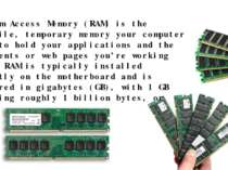 RAM Random Access Memory (RAM) is the volatile, temporary memory your compute...