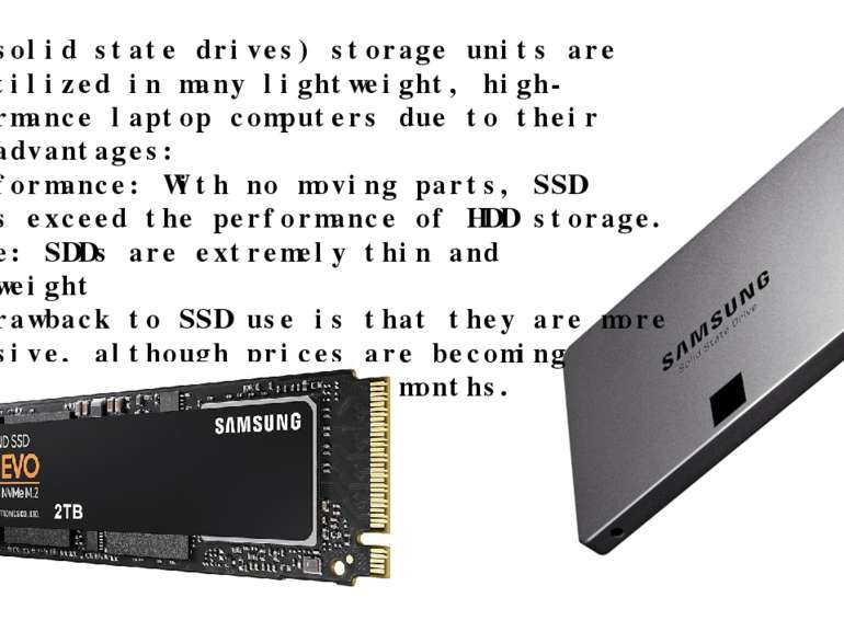 SDD (solid state drives) storage units are now utilized in many lightweight, ...
