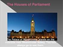 The Houses of Parliament The Palace of Westminster stands on the riverside ne...