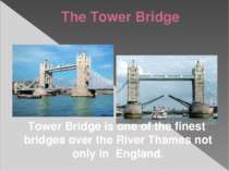 Tower Bridge is one of the finest bridges over the River Thames not only in E...