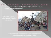 It is a square in the central part of London, where we can see people of many...