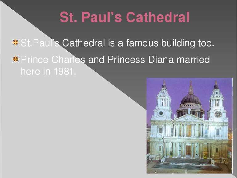 St. Paul’s Cathedral St.Paul’s Cathedral is a famous building too. Prince Cha...