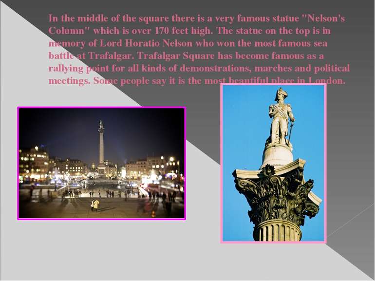 In the middle of the square there is a very famous statue "Nelson's Column" w...